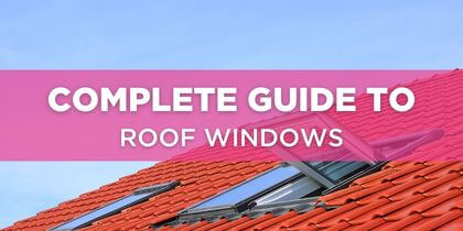Complete Guide to Roof Windows