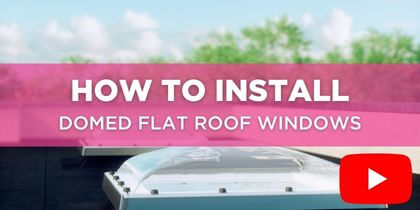 How To Install Domed Flat Roof Windows (Video)