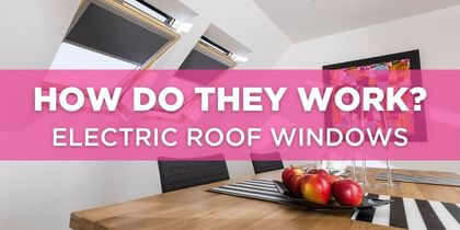 How Do Electric Roof Windows Work?