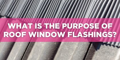 What is the Purpose of Roof Window Flashings?