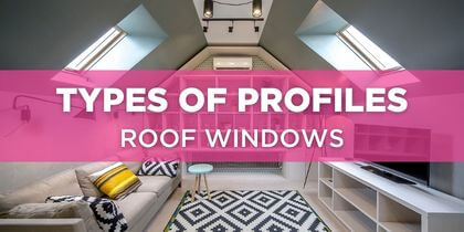 Types of Roof Window Profiles