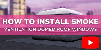 How To Install Domed Smoke Ventilation Flat Roof Windows (Video)