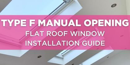Type F Manually Opening Flat Roof Window Installation Guide